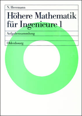 H&ouml;here Mathematik f&uuml;r Ingenieure 1 - Norbert Herrmann