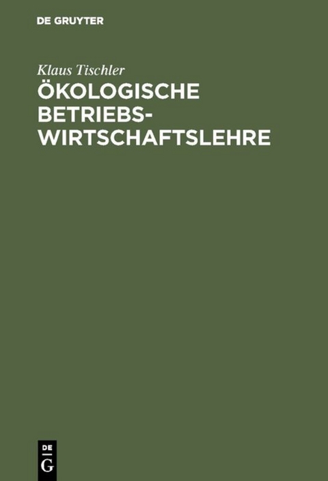 &Ouml;kologische Betriebswirtschaftslehre - Klaus Tischler