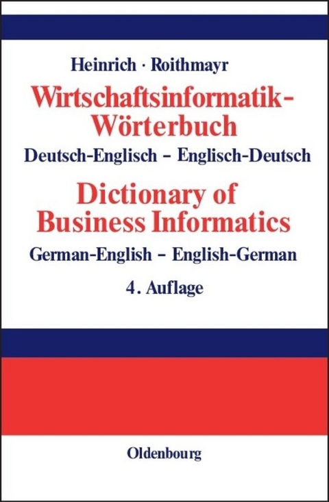 Wirtschaftsinformatik-Wörterbuch - Dictionary of Economic Informatics - Lutz J. Heinrich, Friedrich Roithmayr