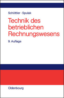 Technik des betrieblichen Rechnungswesens - J&uuml;rgen Sch&ouml;ttler, Reinhard Spulak