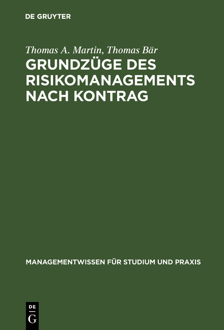 Grundz&uuml;ge des Risikomanagements nach KonTraG - Thomas A. Martin, Thomas B&auml;r