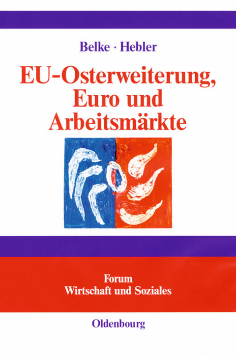 EU-Osterweiterung, Euro und Arbeitsm&auml;rkte - Ansgar Belke, Martin Hebler