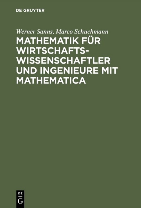 Mathematik f&uuml;r Wirtschaftswissenschaftler und Ingenieure mit Mathematica - Werner Sanns, Marco Schuchmann