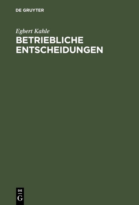 Betriebliche Entscheidungen - Egbert Kahle