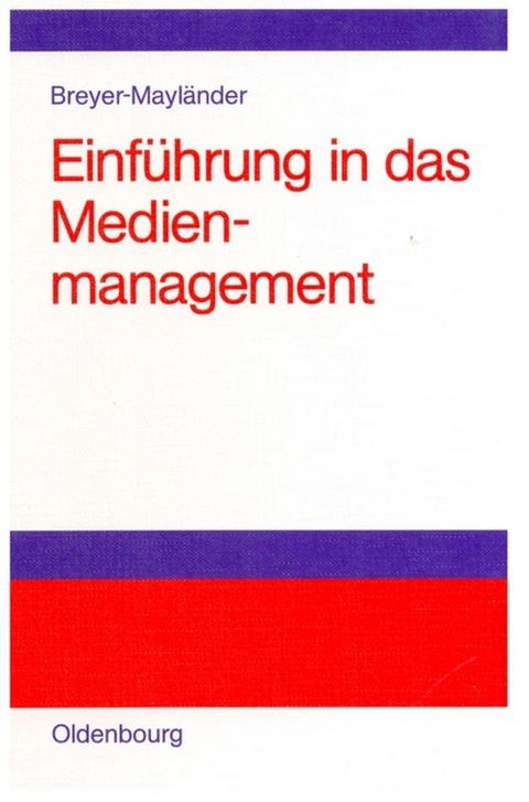 Einführung in das Medienmanagement - Thomas Breyer-Mayländer