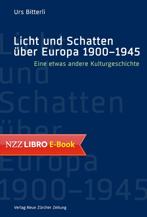 Licht und Schatten &uuml;ber Europa 1900&ndash;1945 - Urs Bitterli