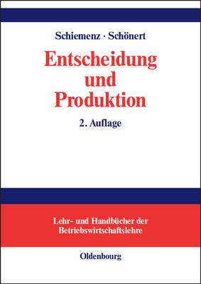 Entscheidung und Produktion - Bernd Schiemenz, Olaf Sch&ouml;nert