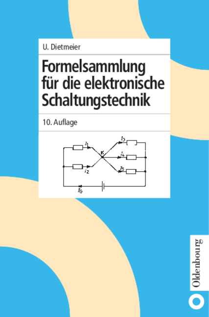 Formelsammlung f&uuml;r die elektronische Schaltungstechnik - Ulrich Dietmeier