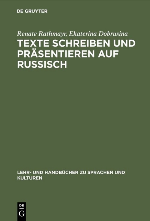 Texte schreiben und pr&auml;sentieren auf Russisch - Renate Rathmayr, Ekaterina Dobrusina