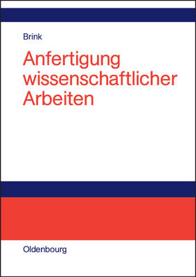 Anfertigung wissenschaftlicher Arbeiten - Alfred Brink