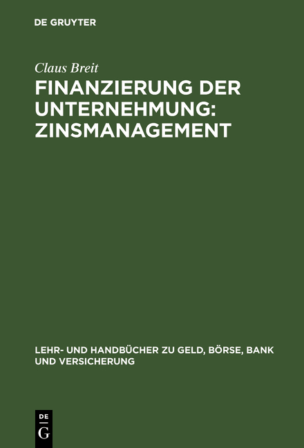 Finanzierung der Unternehmung: Zinsmanagement - Claus Breit