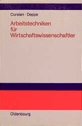 Arbeitstechniken f&uuml;r Wirtschaftswissenschaftler - Hans Corsten, Joachim Deppe