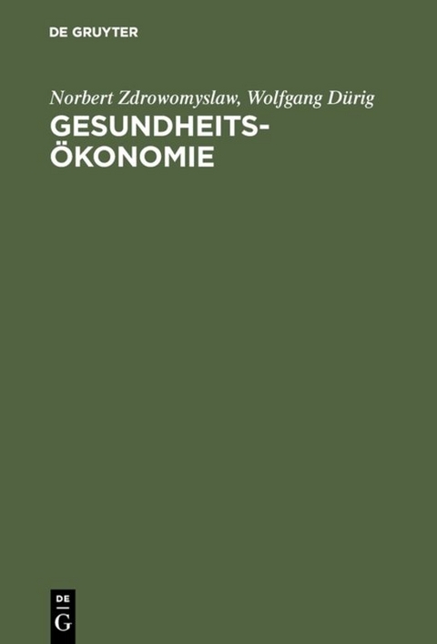 Gesundheits&ouml;konomie - Norbert Zdrowomyslaw, Wolfgang D&uuml;rig