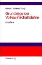 Grundzüge der Volkswirtschaftslehre - Heinz-Dieter Hardes, Frieder Schmitz, Alexandra Uhly