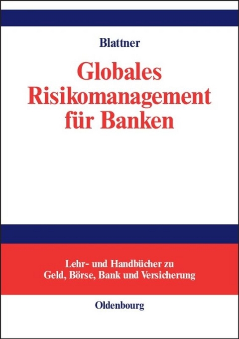 Globales Risikomanagement f&uuml;r Banken - Peter Blattner