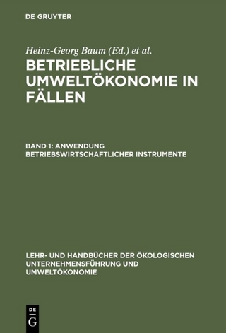 Betriebliche Umweltökonomie in Fällen / Anwendung betriebswirtschaftlicher Instrumente