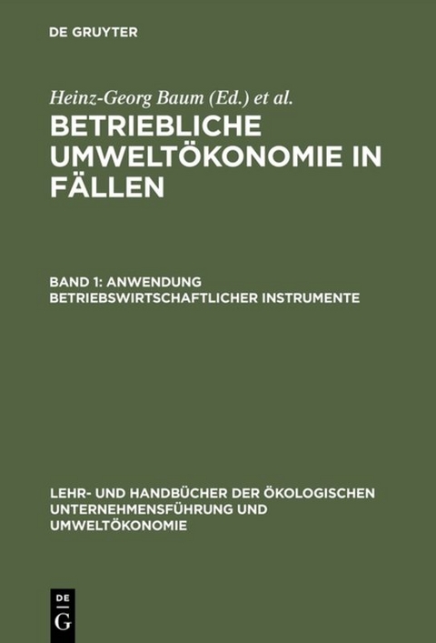 Betriebliche Umwelt&ouml;konomie in F&auml;llen / Anwendung betriebswirtschaftlicher Instrumente - 