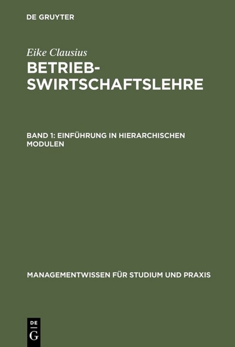 Eike Clausius: Betriebswirtschaftslehre / Einf&uuml;hrung in hierarchischen Modulen - Eike Clausius