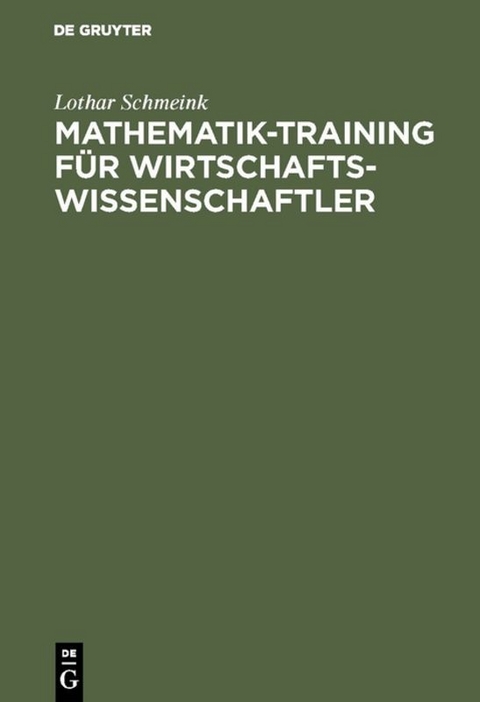 Mathematik-Training f&uuml;r Wirtschaftswissenschaftler - Lothar Schmeink