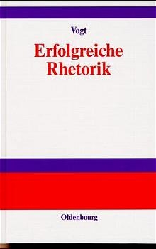 Erfolgreiche Rhetorik - Gustav Vogt