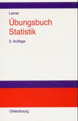 &Uuml;bungsbuch Statistik - Bernd Leiner