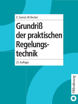 Grundri&szlig; der praktischen Regelungstechnik - Erwin Samal