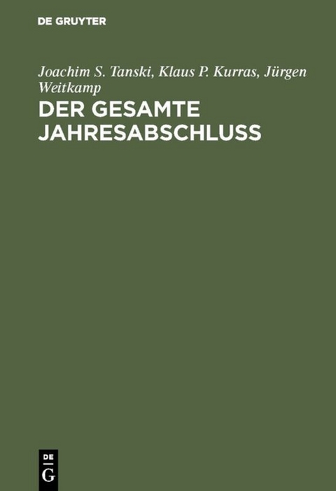 Der gesamte Jahresabschlu&szlig; - Joachim S. Tanski, Klaus P. Kurras, J&uuml;rgen Weitkamp