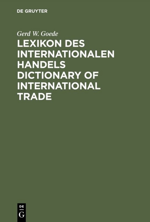 Lexikon des Internationalen Handels &ndash; Dictionary of International Trade - Gerd W. Goede