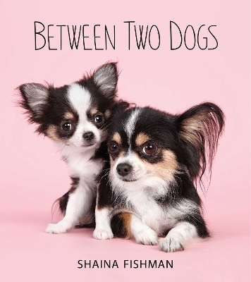 Between Two Dogs - Shaina Fishman
