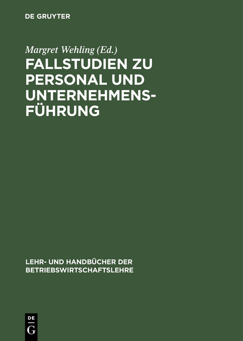 Fallstudien zu Personal und Unternehmensf&uuml;hrung - 