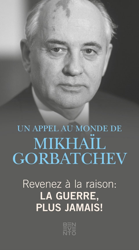 Revenez &agrave; la raison - La guerre, plus jamais! - Michail Gorbatschow