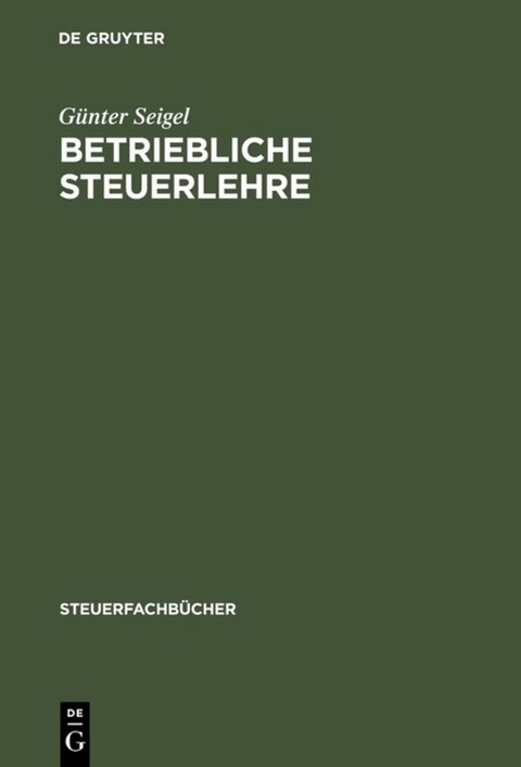 Betriebliche Steuerlehre - G&uuml;nter Seigel