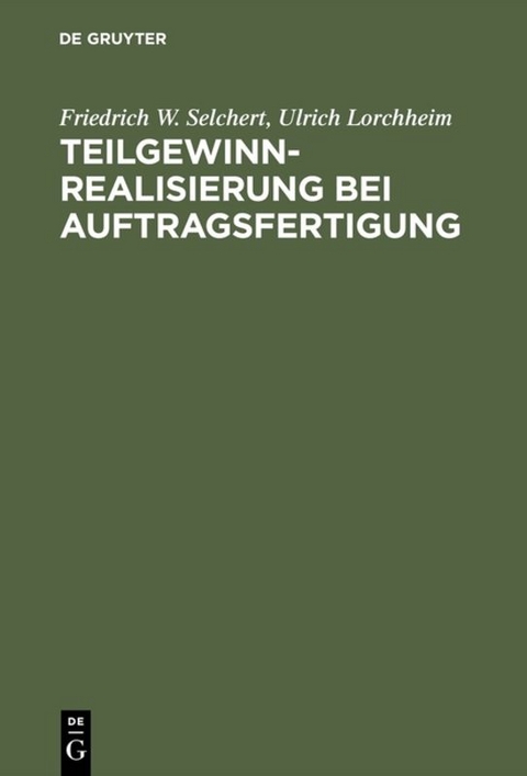 Teilgewinnrealisierung bei Auftragsfertigung - Friedrich W. Selchert, Ulrich Lorchheim
