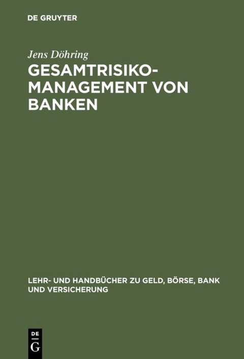 Gesamtrisiko-Management von Banken - Jens D&ouml;hring