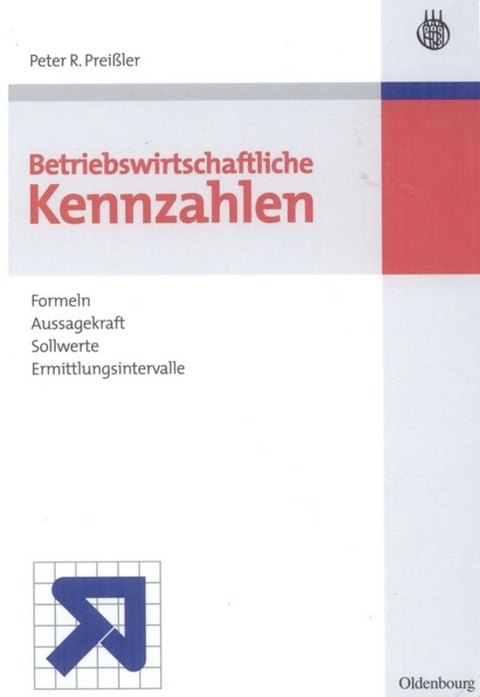 Betriebswirtschaftliche Kennzahlen - Peter R. Prei&szlig;ler