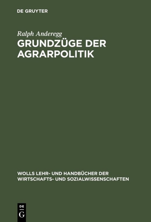 Grundz&uuml;ge der Agrarpolitik - Ralph Anderegg