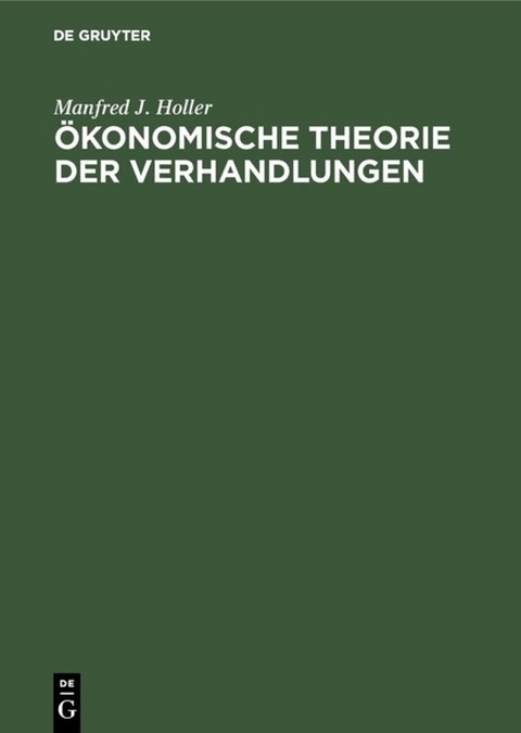 &Ouml;konomische Theorie der Verhandlungen - Manfred J. Holler