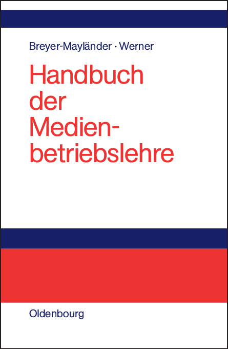 Handbuch der Medienbetriebslehre - Thomas Breyer-Mayl&auml;nder, Andreas Werner