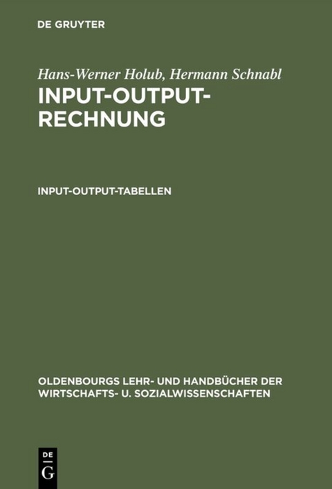Hans-Werner Holub; Hermann Schnabl: Input-Output-Rechnung / Input-Output-Rechnung: Input-Output-Tabellen - Hans-Werner Holub, Hermann Schnabl