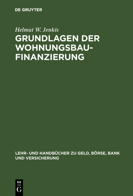 Grundlagen der Wohnungsbaufinanzierung - Helmut W. Jenkis