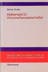 Mathematik f&uuml;r Wirtschaftswissenschaftler - Anett Mehler-Bicher