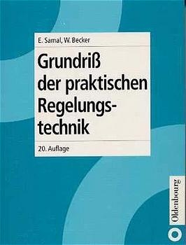 Grundri&szlig; der praktischen Regelungstechnik - Erwin Samal, Wilhelm Becker