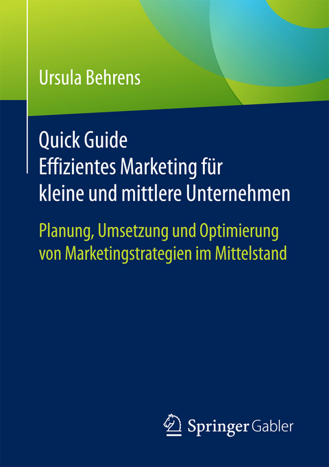 Quick Guide Effizientes Marketing für kleine und mittlere Unternehmen - Ursula Behrens