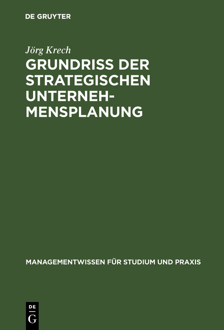 Grundri&szlig; der strategischen Unternehmensplanung - J&ouml;rg Krech