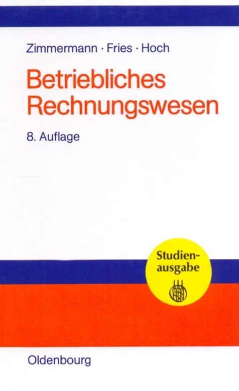 Betriebliches Rechnungswesen - Werner Zimmermann, Hans-Peter Fries, Gero Hoch