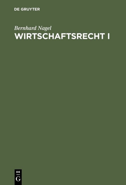 Wirtschaftsrecht / Wirtschaftsrecht I - Bernhard Nagel