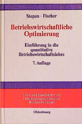 Betriebswirtschaftliche Optimierung - Adolf Stepan, Edwin O. Fischer