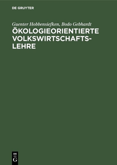 &Ouml;kologieorientierte Volkswirtschaftslehre - Guenter Hobbensiefken, Bodo Gebhardt