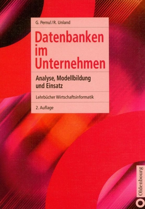 Datenbanken im Unternehmen - Günther Pernul, Rainer Unland