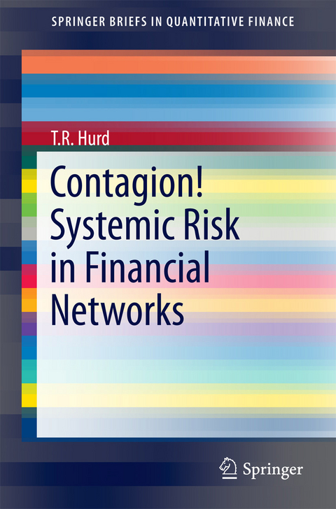 Contagion! Systemic Risk in Financial Networks -  T. R. Hurd